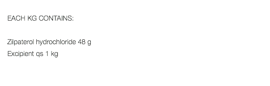  EACH KG CONTAINS: Zilpaterol hydrochloride 48 g Excipient qs 1 kg 