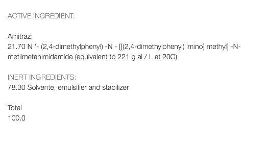  ACTIVE INGREDIENT: Amitraz: 21.70 N '- (2,4-dimethylphenyl) -N - [[(2,4-dimethylphenyl) imino] methyl] -N-metilmetanimidamida (equivalent to 221 g ai / L at 20C) INERT INGREDIENTS: 78.30 Solvente, emulsifier and stabilizer Total 100.0 