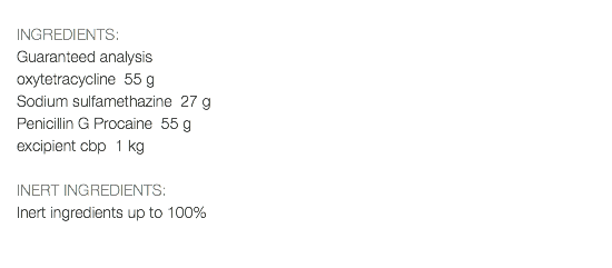  INGREDIENTS: Guaranteed analysis oxytetracycline 55 g Sodium sulfamethazine 27 g Penicillin G Procaine 55 g excipient cbp 1 kg INERT INGREDIENTS: Inert ingredients up to 100% 