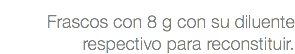 Frascos con 8 g con su diluente respectivo para reconstituir.