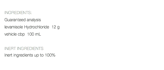  INGREDIENTS: Guaranteed analysis levamisole Hydrochloride 12 g vehicle cbp 100 mL INERT INGREDIENTS Inert ingredients up to 100% 