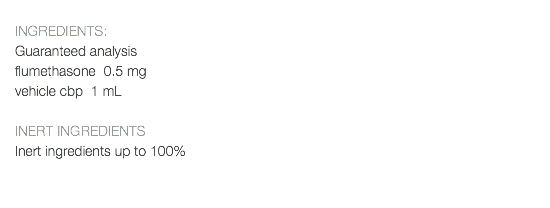  INGREDIENTS: Guaranteed analysis flumethasone 0.5 mg vehicle cbp 1 mL INERT INGREDIENTS Inert ingredients up to 100% 
