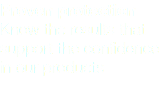 Proven protection Know the results that support the confidence in our products