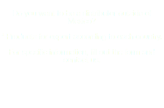  Do you want to be a distributor outside of Mexico? * Products for export according to each country. For specific information, fill out the form and contact us. 