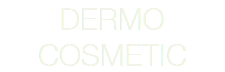 DERMO COSMETIC