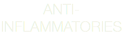 ANTI-INFLAMMATORIES