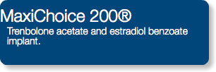 MaxiChoice 200® Trenbolone acetate and estradiol benzoate implant.