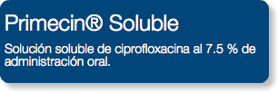 Primecin® Soluble Solución soluble de ciprofloxacina al 7.5 % de administración oral.