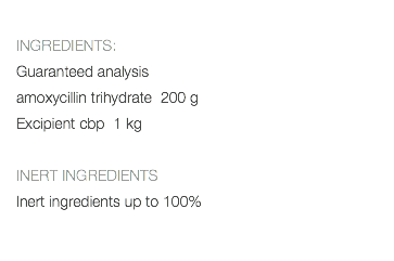  INGREDIENTS: Guaranteed analysis amoxycillin trihydrate 200 g Excipient cbp 1 kg INERT INGREDIENTS Inert ingredients up to 100% 