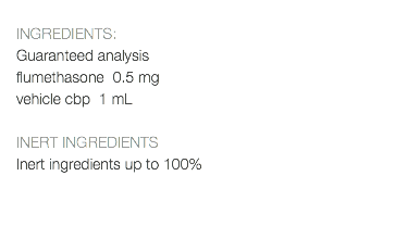  INGREDIENTS: Guaranteed analysis flumethasone 0.5 mg vehicle cbp 1 mL INERT INGREDIENTS Inert ingredients up to 100% 