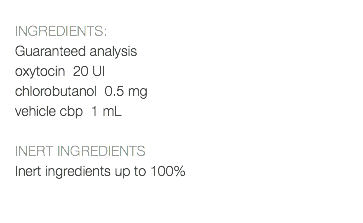  INGREDIENTS: Guaranteed analysis oxytocin 20 UI chlorobutanol 0.5 mg vehicle cbp 1 mL INERT INGREDIENTS Inert ingredients up to 100% 