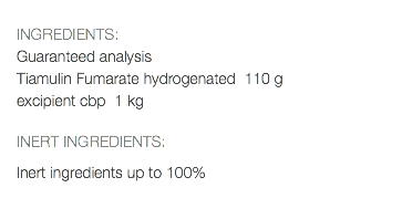  INGREDIENTS: Guaranteed analysis Tiamulin Fumarate hydrogenated 110 g excipient cbp 1 kg INERT INGREDIENTS: Inert ingredients up to 100% 